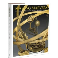 Making Marvels: Science And Splendor At The Courts Of Europe